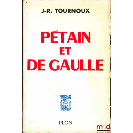 PÉTAIN ET DE GAULLE, avec 29 illustrations hors texte
