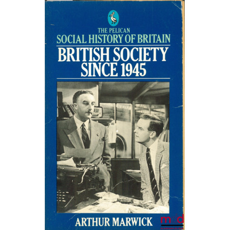 SOCIAL HISTORY OF BRITAIN : BRITISH SOCIETY SINCE 1945