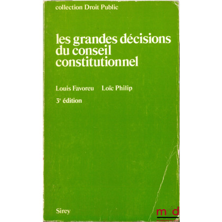 LES GRANDES DÉCISIONS DU CONSEIL CONSTITUTIONNEL, 3ème éd., coll. Droit Public