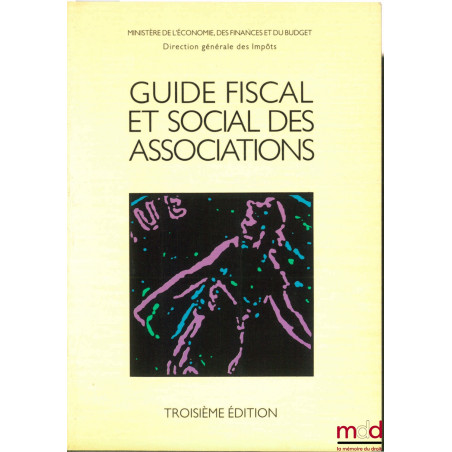 GUIDE FISCAL ET SOCIAL DES ASSOCIATIONS, 3ème éd. à jour au 1er septembre 1988