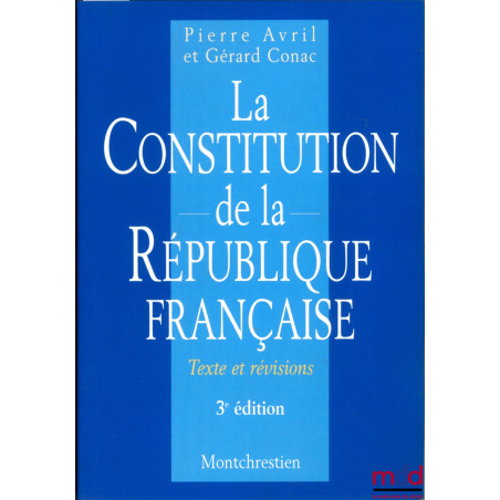 LA CONSTITUTION DE LA RÉPUBLIQUE FRANÇAISE, Texte et révisions, 3ème éd.