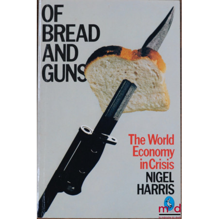 OF BREAD AND GUNS. The World Economy in Crisis