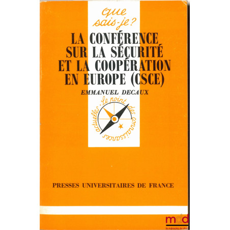 LA CONFÉRENCE SUR LA SÉCURITÉ ET LA COOPÉRATION EN EUROPE (CSCE), E.O., coll. que sais-je?