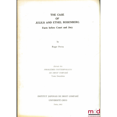 THE CASE OF JULIUS AND ETHEL ROSENBERG. FACTS BEFORE COURT AND JURY, extrait des Problèmes contemporains de droit comparé, t. 2