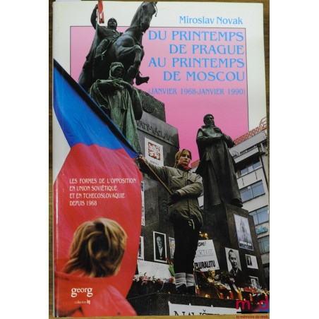 DU PRINTEMPS DE PRAGUE AU PRINTEMPS DE MOSCOU (janvier 1968 - janvier 1990) - Les formes de l’opposition en union soviétique ...