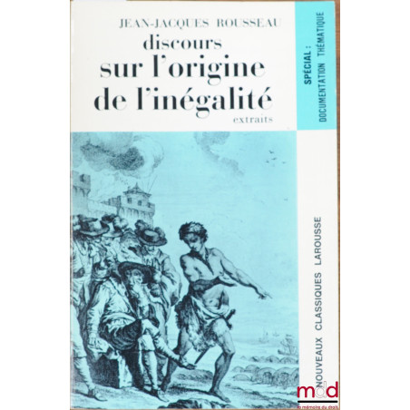 DISCOURS SUR L’ORIGINE DE L’INÉGALITÉ, extraits, coll. Nouveaux classiques Larousse