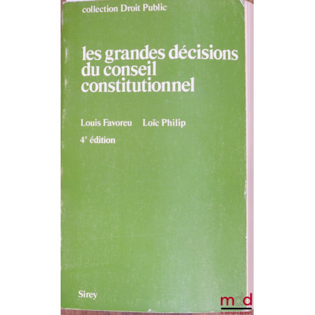 LES GRANDES DÉCISIONS DU CONSEIL CONSTITUTIONNEL, 4ème éd., coll. Droit Public