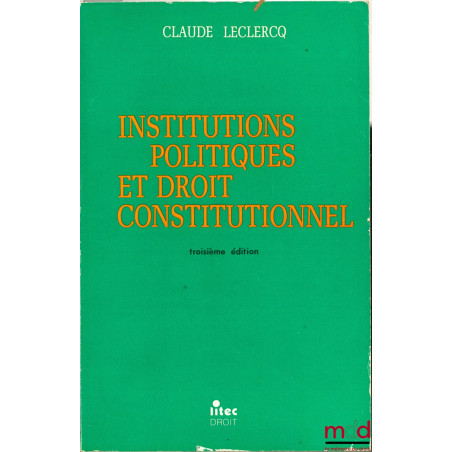DROIT CONSTITUTIONNEL ET INSTITUTIONS POLITIQUES, 3e éd.