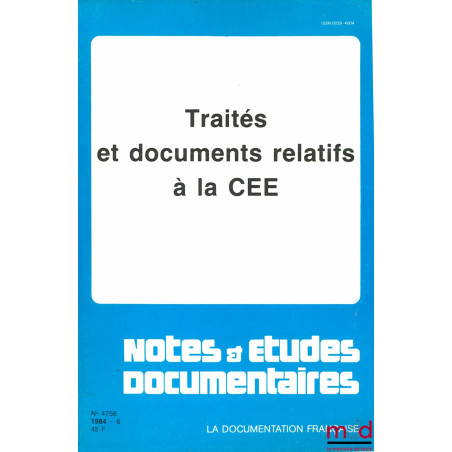 TRAITÉS ET DOCUMENTS RELATIFS À LA C E E, coll. Notes et études documentaires