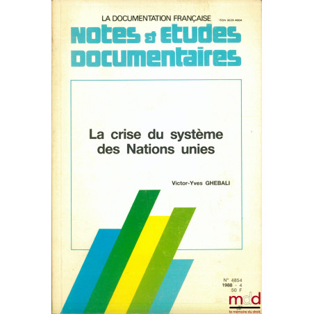 LA CRISE DU SYSTÈME DES NATIONS UNIES, coll. Notes & études documentaires