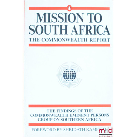 MISSION TO SOUTH AFRICA. THE COMMONWEALTH REPORT. The Findings of the Commonwealth Eminent Persons Group on Southern Africa