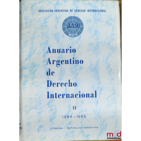 ANUARIO ARGENTINO DE DERECHO INTERNACIONAL, t. II 1984 - 1986 de l’Asociacion Argentina de Derecho Internacional