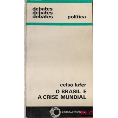 O BRASIL E A CRISE MUNDIAL, Paz, Poder e Politica Externa, coll. Debates Politica
