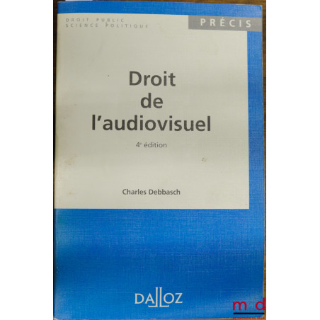 DROIT DE L’AUDIOVISUEL, 4e éd., coll. Précis Dalloz