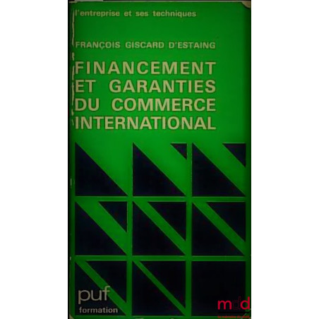 FINANCEMENT ET GARANTIES DU COMMERCE INTERNATIONAL, coll. L’entreprise et ses techniques, PUF formation