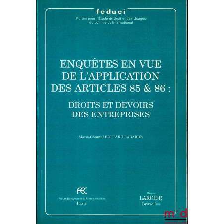 ENQUÊTES EN VUE DE L’APPLICATION DES ARTICLES 85 & 86 : DROITS ET DEVOIRS DES ENTREPRISES, Feduci