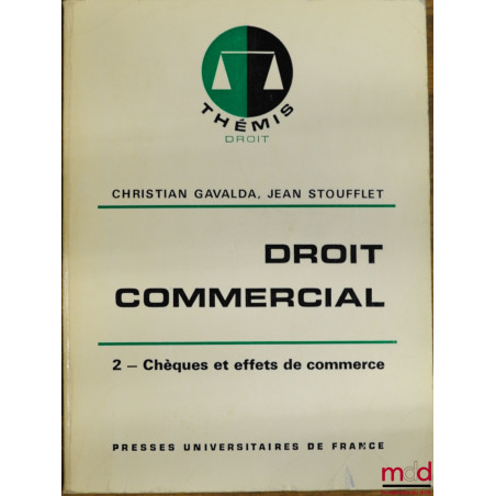 DROIT COMMERCIAL t. 2 : CHÈQUES ET EFFETS DE COMMERCE, 2ème éd. mise à jour, coll. Thémis / Droit