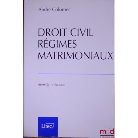 DROIT CIVIL : RÉGIMES MATRIMONIAUX, 9ème éd.