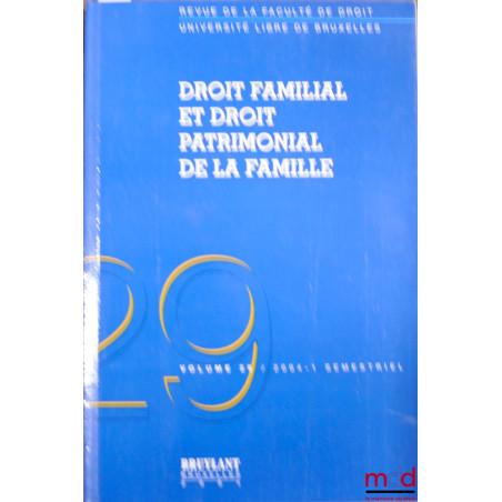 DROIT FAMILIAL ET DROIT PATRIMONIAL DE LA FAMILLE, Revue de la Faculté de droit de l’Université libre de Bruxelles, vol. 29