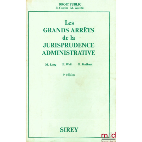 LES GRANDS ARRÊTS DE LA JURISPRUDENCE ADMINISTRATIVE, 6ème éd., coll. Sirey Droit public