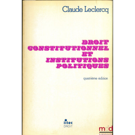 DROIT CONSTITUTIONNEL ET INSTITUTIONS POLITIQUES, 4ème éd.