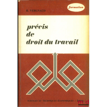 PRÉCIS DE DROIT DU TRAVAIL, avec fascicule de mise à jour février 1977, coll. Sciences et techniques économiques, série Forma...