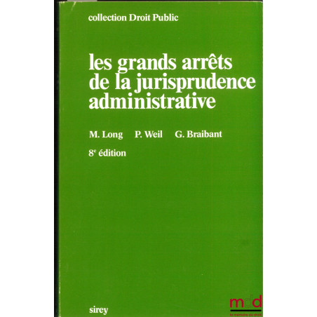 LES GRANDS ARRÊTS DE LA JURISPRUDENCE ADMINISTRATIVE, 6ème éd., coll. Sirey Droit public