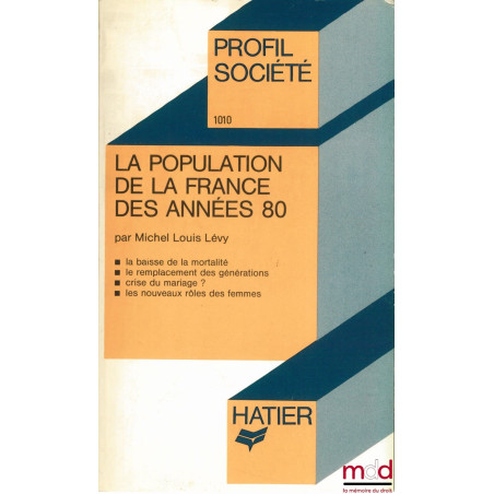 LA POPULATION DE LA FRANCE DES ANNÉES 80 (la baisse de la mortalité - le remplacement des générations - crise du mariage ? - ...
