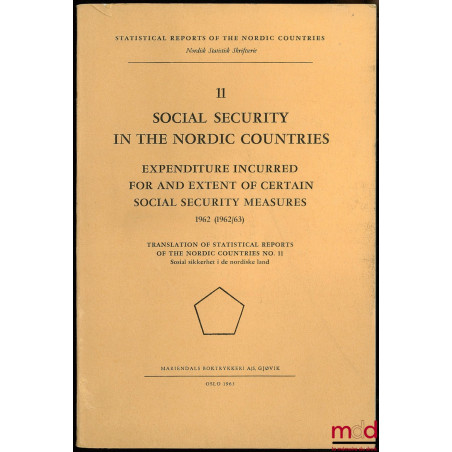 SOCIAL SECURITY IN THE NORDIC COUNTRIES. Expenditure incurred for and extent of certain social security measures, 1962. Trans...