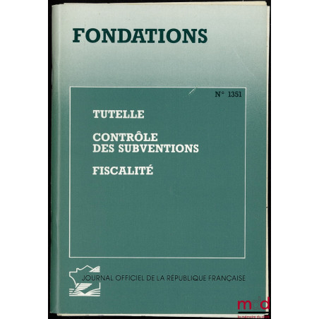 FONDATIONS : Tutelle, Contrôle des subventions, Fiscalité, n° 1351