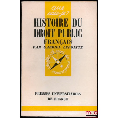 HISTOIRE DU DROIT PUBLIC FRANÇAIS, coll. Que sais-je ? n° 755