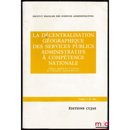 LA DÉCENTRALISATION GÉOGRAPHIQUE DES SERVICES PUBLICS ADMINISTRATIFS À COMPÉTENCE NATIONALE, colloque organisé les 30 et 31 m...