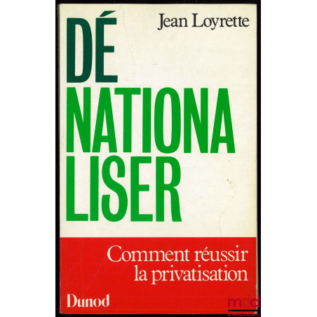 DÉNATIONALISER, COMMENT RÉUSSIR LA PRIVATISATION