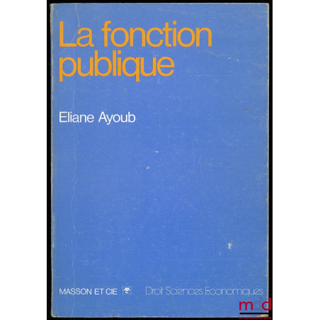 LA FONCTION PUBLIQUE, coll. Droit - Sciences économiques