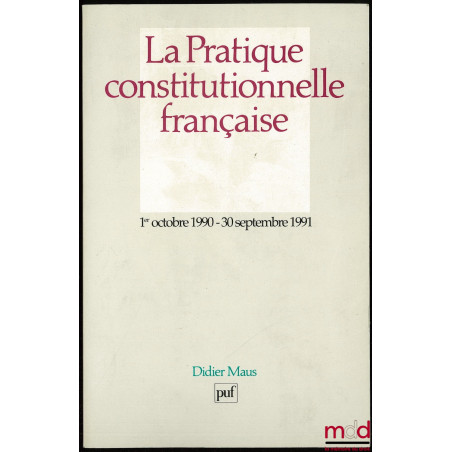LA PRATIQUE CONSTITUTIONNELLE FRANÇAISE, 1er octobre 1989 - 30 septembre 1990