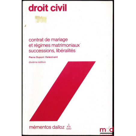 DROIT CIVIL, Contrat de mariage et régimes matrimoniaux ; successions ; libéralités, 10ème éd., coll. Mémentos Dalloz