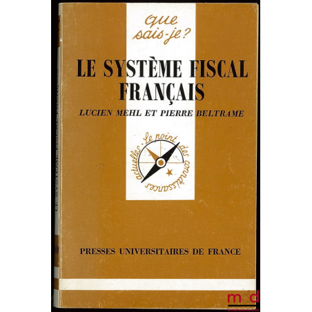 LE SYSTÈME FISCAL FRANÇAIS, 5e éd. mise à jour, 42e mille, coll. Que sais-je ?