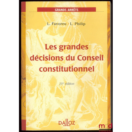 LES GRANDES DÉCISIONS DU CONSEIL CONSTITUTIONNEL, 10ème éd., coll. Droit Public