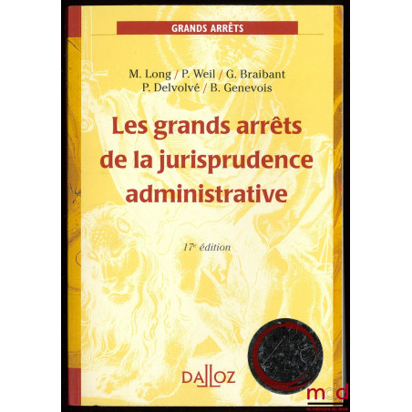 LES GRANDS ARRÊTS DE LA JURISPRUDENCE ADMINISTRATIVE, coll. Droit public, 17ème éd.