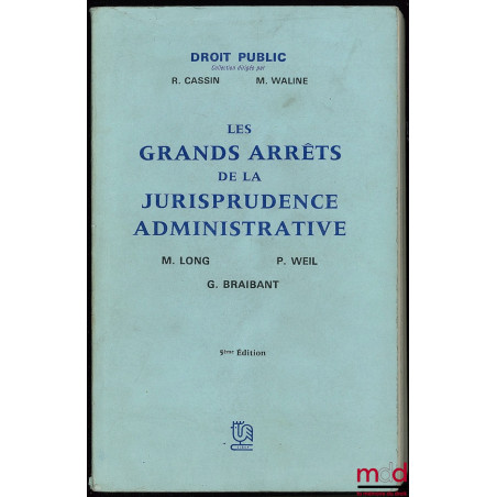 LES GRANDS ARRÊTS DE LA JURISPRUDENCE ADMINISTRATIVE, Coll. dirigée et Préface par René Cassin et Marcel Waline, 5ème éd.