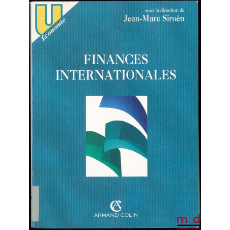 FINANCES INTERNATIONALES sous la direction de Jean-Marc SIROËN, coll. U, série Économie