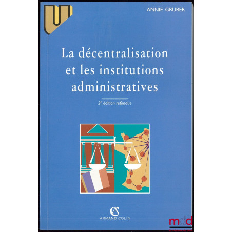 LA DÉCENTRALISATION ET LES INSTITUTIONS ADMINISTRATIVES, 2e éd. refondue
