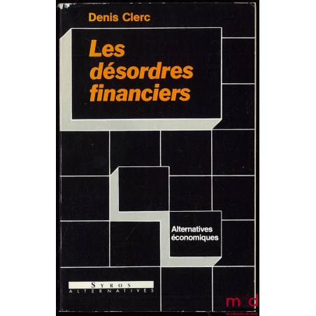 LES DÉSORDRES FINANCIERS, DE LA CRISE BOURSIÈRE À LA CRISE MONÉTAIRE, Coll. Alternatives Économiques