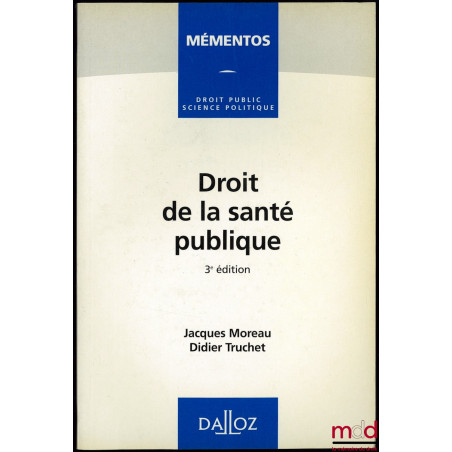 DROIT DE LA SANTÉ PUBLIQUE, 3ème éd., Coll. Mementos droit public science politique