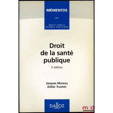 DROIT DE LA SANTÉ PUBLIQUE, 3ème éd., Coll. Mementos droit public science politique