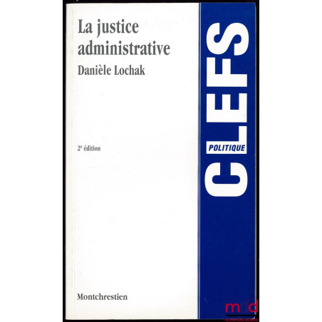 LA JUSTICE ADMINISTRATIVE, 2ème éd., Coll. Clefs politique