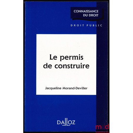 LE PERMIS DE CONSTRUIRE, coll. Connaissance du droit - droit public, 2ème éd.