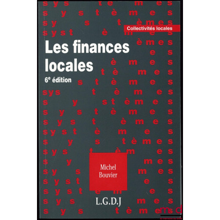 LES FINANCES LOCALES, Coll. Collectivités locales, 6ème éd.