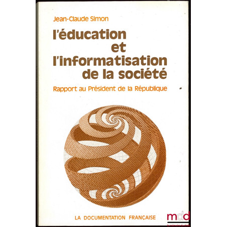 L’ÉDUCATION ET L’INFORMATISATION DE LA SOCIÉTÉ, Rapport au Président de la République