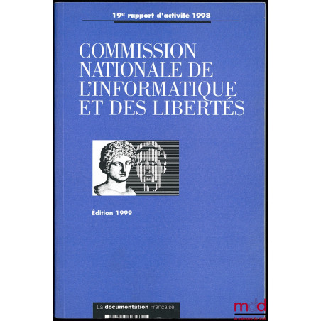 COMMISSION NATIONALE DE L’INFORMATIQUE ET DES LIBERTÉS, 19ème rapport d’activité 1998, prévu par l’article 23 de la loi du 6 ...